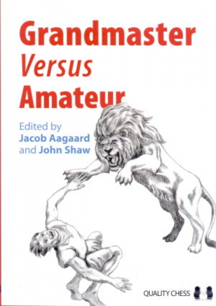 Aagaard/Shaw, Grandmaster Versus Amateur